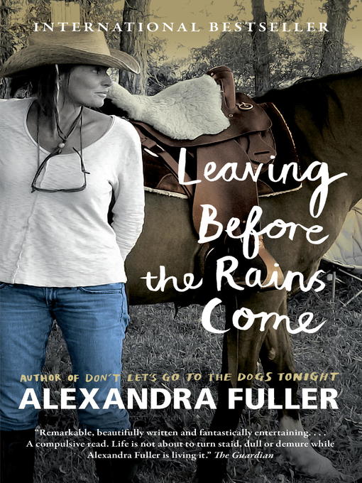 Title details for Leaving Before the Rains Come by Alexandra Fuller - Wait list